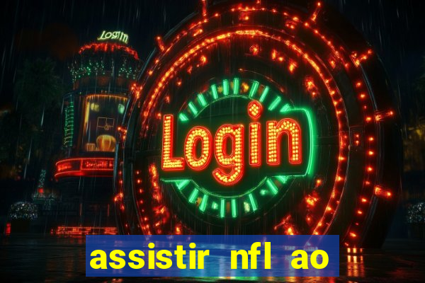 assistir nfl ao vivo gratis